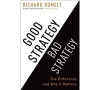 Good strategy, bad strategy The difference and why it matters - Richard Rumelt - Crown Business - relié - Roman
