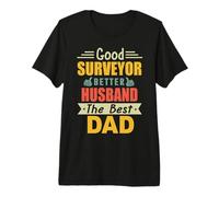 Good Surveyor Better Husband The Best Dad for Fathers Day T-Shirt Haut de Gamme