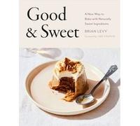 Amy Chaplin – Good & Sweet : A New Way to Bake with Naturally Sweet Ingredients – Avery