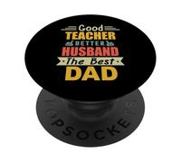 Good Teacher Better Husband The Best Dad for Fathers Day PopSockets PopGrip Adhésif