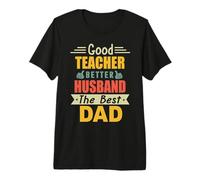 Good Teacher Better Husband The Best Dad for Fathers Day T-Shirt Haut de Gamme