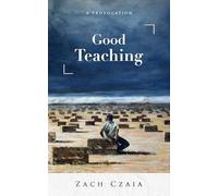 Good Teaching: A Provocation
