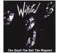 Good The Bad The Waysted
