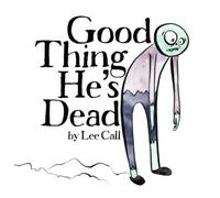 Good Thing He's Dead!