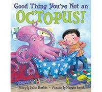 Good Thing You're Not an Octopus! Julie Markes (Auteur)