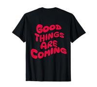 Good Things Are Coming Motivation Proverbes Fille T-Shirt