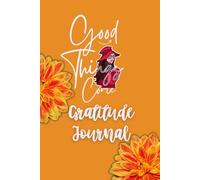 Good Things Come: A Guided Gratitude Journal with Daily Prompts and Weekly Reflections: Build a Positive Mind set with Daily Affirmations, Mood Tracking & Space to Reflect - 120 Pages
