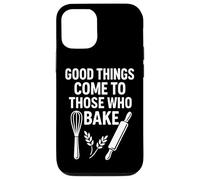Good Things Come to Those Who Bake Kitchen Humour Coque pour iPhone 12/12 Pro