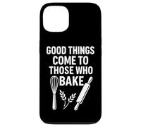 Good Things Come to Those Who Bake Kitchen Humour Coque pour iPhone 13