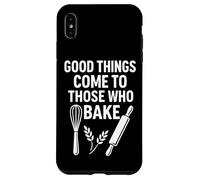 Good Things Come to Those Who Bake Kitchen Humour Coque pour iPhone XS Max