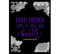 Good Things Come to Those Who Hustle: Monthly Budget Planner