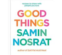 Good Things Recipes to Share with People You Love - From the Host and Bestselling Author of Salt, Fat, Acid, Heat. - Nosrat Samin - Ebury Digital - ebook (ePub) - Livre