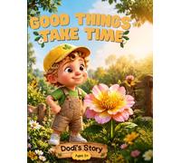 Good Things Take Time: A Heartwarming Story About Patience and Wisdom for Little Gardeners Ages 3-5 | Dodi Learns to Wait in Grandma's Garden
