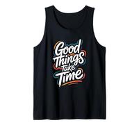 Good Things Take Time - Citation Motivationnelle Inspring Débardeur