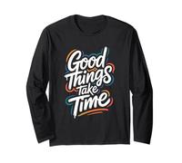 Good Things Take Time - Citation Motivationnelle Inspring Manche Longue