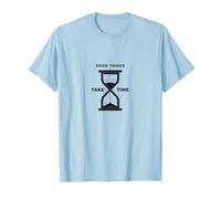Good Things Take Time Sablier inspirant T-Shirt, Homme, Bleu Céleste, S