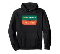 Good Things Take Time T-Shirt de Motivation pour Femme et Homme Sweat à Capuche