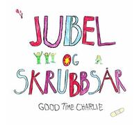 Good Time Charlie - Jubel OG Skrubbsar [Import]