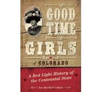 Good Time Girls of Colorado: A Red-Light History of the Centennial State
