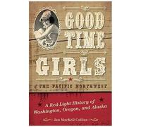 Good Time Girls Of The Pacific Northwest