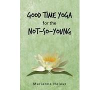Good Time Yoga For The Not-So-Young