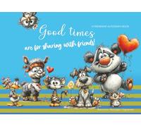 Good Times are for sharing with friends!: Frindship autography