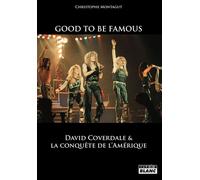 Good to be famous David Coverdale et la conquête de l'amérique - Christophe Montagut - Camion Blanc Eds - broché - Monographie