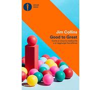 Good to Great. Come si vince la mediocrità e si raggiunge l'eccellenza