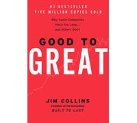 Good to Great: Why Some Companies Make the Leap...And Others Don't