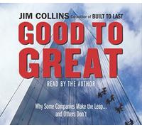 Good To Great: Why Some Companies Make the Leap... and Others Don't by Collins, Jim (2007)