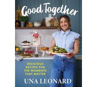 Good Together: Delicious Recipes for the Moments that Matter
