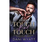 GOOD TOUCH, BAD TOUCH: A Daddy Forbidden Alpha Jealous Possessive Hero Collection