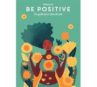 Good vibes - Be positive: Un guide pour plus de joie