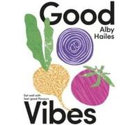 Good Vibes by Alby Hailes Alby Hailes (Auteur)