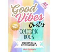 Good Vibes Coloring Book: 25 Encouraging & uplifting Quotes