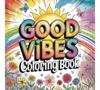 Good Vibes Coloring Book: 50 Uplifting Designs to Inspire Positivity and Motivation | Single-Sided Pages | 8.5x8.5