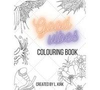 Good Vibes Colouring Book by Louise Kirk Paperback Book Louise Kirk (Auteur)