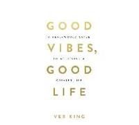 Good Vibes, Good Life