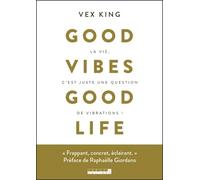 Good Vibes Good Life - La Vie, C'est Juste Une Question De Vibrations !