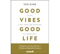 Good vibes good life La vie, c'est juste une question de vibrations ! - Vex King - Leduc S. - broché - Guide