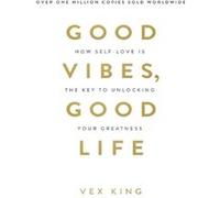 Good Vibes, Good Life Vex King (Auteur)
