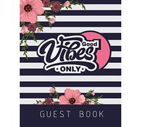 Good Vibes Only: Gorgeous Guest Book 8 X 10" 104 Pages (400 Visitor Sign In) Perfect For Birthday/ Bridal Shower/ Wedding/ Baby Shower/ Anniversary/ Retirement/ Memorial/ Party Stylist Gift Idea.