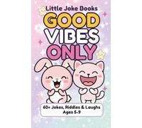 Good Vibes Only Joke Book: 60+ Jokes, Riddles, Knock-Knock Jokes & Tongue Twisters for Kids Ages 5-9 | Great for Party Favors, Gifts & Classroom Rewards