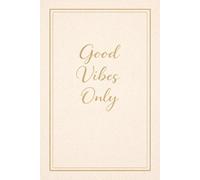 Good Vibes Only: Motivational Journal for Women - Daily Reflection and Personal Growth.