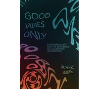 Good Vibes Only: Phenomenology and the Biopolitics of Algorithmic Legitimation