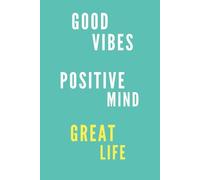 GOOD VIBES, POSITIVE MIND, GREAT LIFE, BLUE: Success Mindset Planner, Personal Growth Journal, Productivity Organizer, Good Energy Notebook
