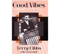 Good Vibes, STUDIES IN JAZZ SERIES Cary Ginell, Terry Gibbs (Auteur)