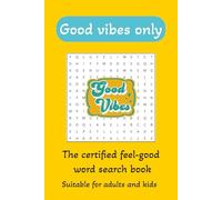 Good Vibes Word Search Puzzle Book: Word Searches with Easy to Read Print of Good Vibes, Feel-Good words and More | 6x9 inches, 70 pages | 30 Puzzles, ... Holidays, Meditation and Free Times