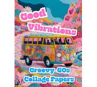 Good Vibrations: Groovy 60s Collage Papers for Mixed Media Art, Junk Journals & Scrapbooking