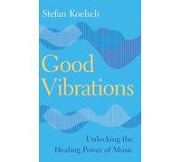 Good Vibrations – Libérer le pouvoir thérapeutique de la musique – Cambridge University Press
